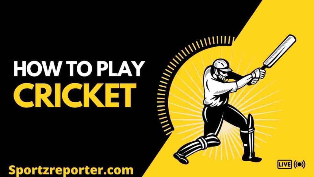 HOW TO PLAY CRICKET