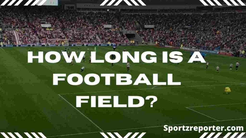 How long is a football field?