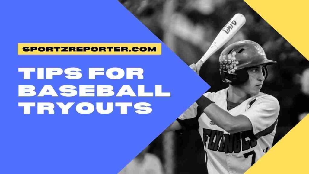 TIPS FOR BASEBALL TRYOUTS