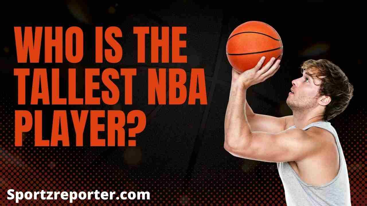 Who is the tallest NBA player