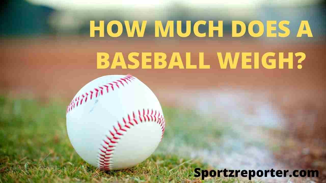 HOW MUCH DOES A BASEBALL WEIGH
