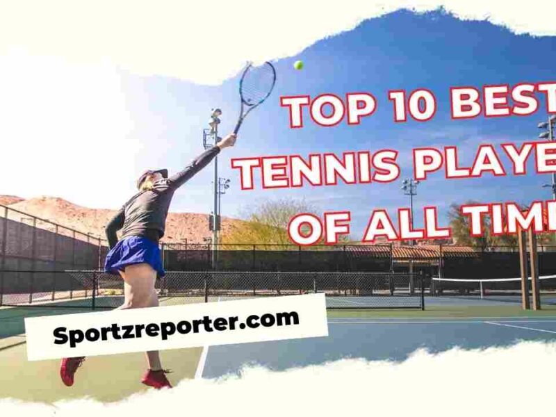 TOP 10 BEST TENNIS PLAYERS OF ALL TIME