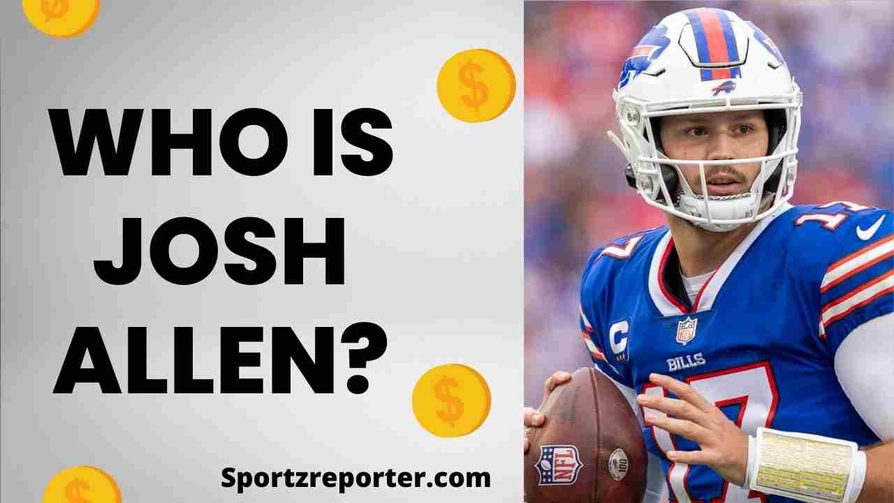 WHO IS JOSH ALLEN